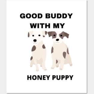 GOOD BUDDY WITH MY HONEY PUPPY Posters and Art